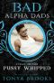 [F.E.R.A.L. Shifters 01] • Pussy Whipped · Bad Alpha Dads